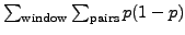 $\sum_{\mathrm{window}} \sum_{\mathrm{pairs}} p(1-p)$