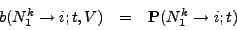 \begin{displaymath}
\begin{array}{lll}
b(N_1^k \rightarrow i; t, V) & =
& \mathbf{P}(N_1^k \rightarrow i; t)\\
\end{array}\end{displaymath}